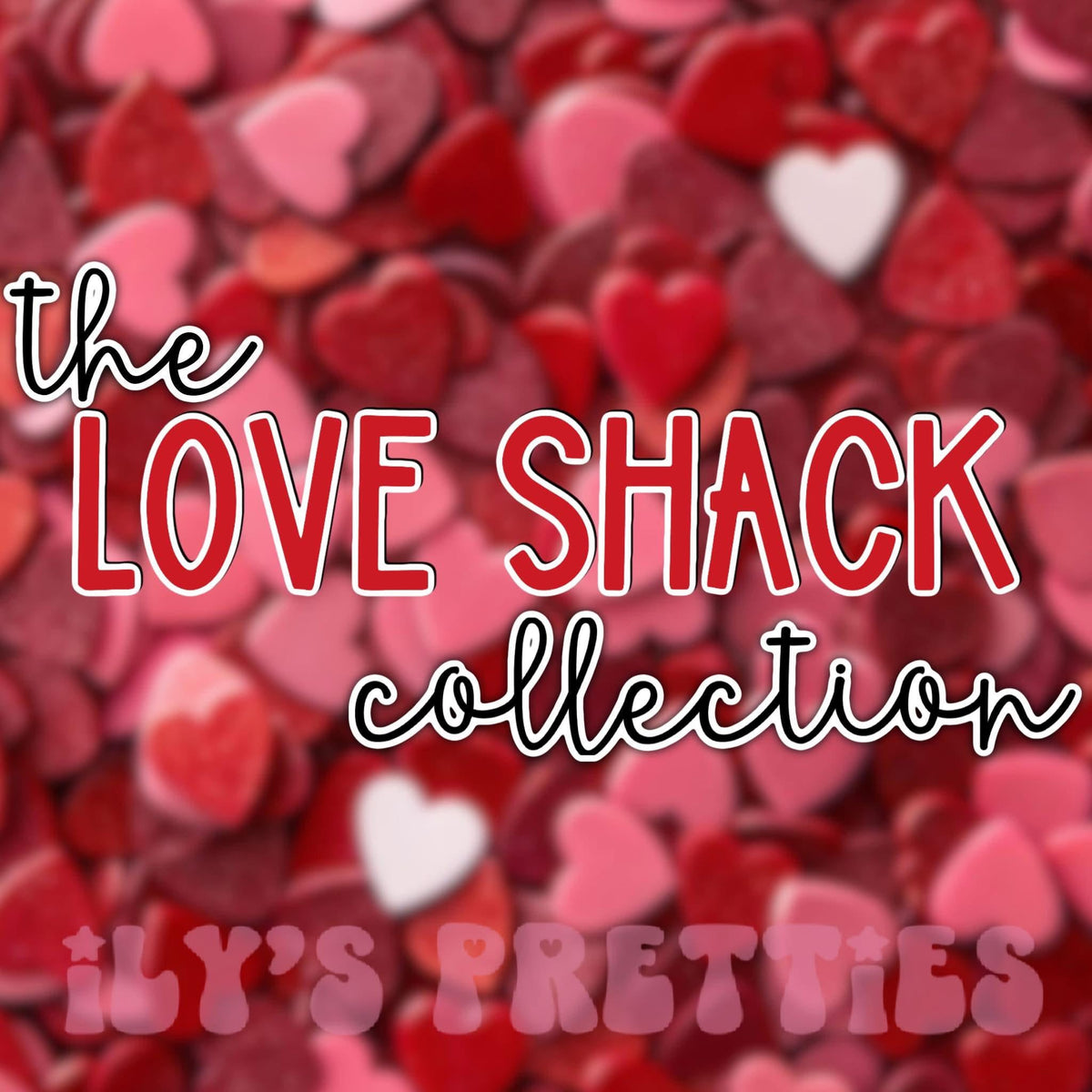 LOVE SHACK COLLECTION