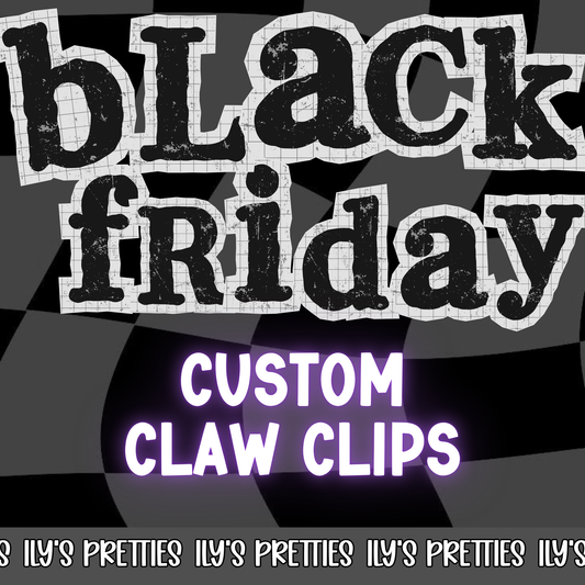 CUSTOM CLAW CLIPS — BLACK FRIDAY